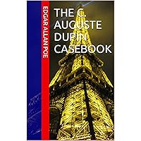 The C. Auguste Dupin Casebook The C. Auguste Dupin Casebook Kindle Paperback