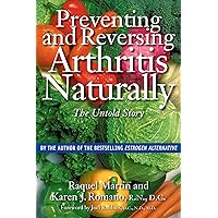 Preventing and Reversing Arthritis Naturally: The Untold Story Preventing and Reversing Arthritis Naturally: The Untold Story Paperback Kindle