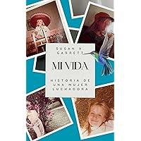 Mi Vida: Historia de una Mujer Luchadora (Spanish Edition) Mi Vida: Historia de una Mujer Luchadora (Spanish Edition) Kindle Paperback Hardcover