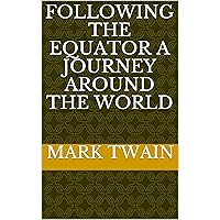 Following the Equator A Journey Around the World Following the Equator A Journey Around the World Kindle Hardcover Paperback Audio CD