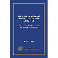The Schott methods of the treatment of chronic diseases of the heart (Vol-1): with an account of the Nauheim baths, and of the therapeutic exercises The Schott methods of the treatment of chronic diseases of the heart (Vol-1): with an account of the Nauheim baths, and of the therapeutic exercises Paperback
