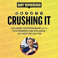 Crushing It!: How Great Entrepreneurs Build Their Business and Influence-and How You Can, Too Crushing It!: How Great Entrepreneurs Build Their Business and Influence-and How You Can, Too Audible Audiobook Hardcover Kindle Paperback Audio CD