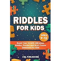 Riddles for Kids Age 9-12: Boost Your IQ with 200 Jokes, Riddles, Puzzles and Brain Teaser Questions for Kids Riddles for Kids Age 9-12: Boost Your IQ with 200 Jokes, Riddles, Puzzles and Brain Teaser Questions for Kids Kindle Paperback