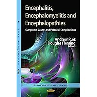 Encephalitis, Encephalomyelitis and Encephalopathies: Symptoms, Causes, and Potential Complications (Neuroscience Research Progress) Encephalitis, Encephalomyelitis and Encephalopathies: Symptoms, Causes, and Potential Complications (Neuroscience Research Progress) Hardcover