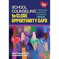 School Counseling to Close Opportunity Gaps: A Social Justice and Antiracist Framework for Success