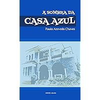 À Sombra da Casa Azul: Breve Itinerário de Vida (Portuguese Edition) À Sombra da Casa Azul: Breve Itinerário de Vida (Portuguese Edition) Kindle Paperback