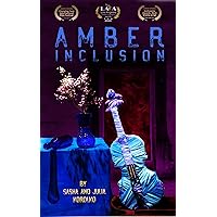 Amber Inclusion: A bite of the prose of life sandwich. Amber Inclusion: A bite of the prose of life sandwich. Kindle