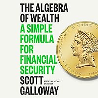 The Algebra of Wealth: A Simple Formula for Financial Security The Algebra of Wealth: A Simple Formula for Financial Security Audible Audiobook Hardcover Kindle