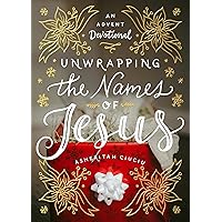 Unwrapping the Names of Jesus: An Advent Devotional Unwrapping the Names of Jesus: An Advent Devotional Hardcover Audible Audiobook Kindle