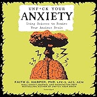 Unf*ck Your Anxiety: Using Science to Rewire Your Anxious Brain Unf*ck Your Anxiety: Using Science to Rewire Your Anxious Brain Audio CD Paperback Kindle Audible Audiobook MP3 CD