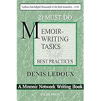 21 Must-Do Memoir-Writing Tasks : Best Practices / How to Write Quickly and Well 21 Must-Do Memoir-Writing Tasks : Best Practices / How to Write Quickly and Well Kindle