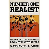 Number One Realist: Bernard Fall and Vietnamese Revolutionary Warfare Number One Realist: Bernard Fall and Vietnamese Revolutionary Warfare Hardcover Kindle