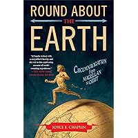 Round About the Earth: Circumnavigation from Magellan to Orbit