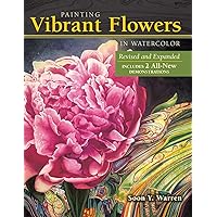Painting Vibrant Flowers in Watercolor: Revised & Expanded Painting Vibrant Flowers in Watercolor: Revised & Expanded Paperback Kindle