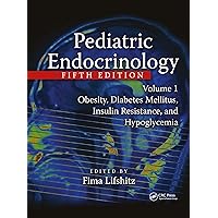 Pediatric Endocrinology, Fifth Edition, Volume One: Obesity, Diabetes Mellitus, Insulin Resistance, and Hypoglycemia Pediatric Endocrinology, Fifth Edition, Volume One: Obesity, Diabetes Mellitus, Insulin Resistance, and Hypoglycemia Hardcover
