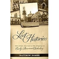 Lost Histories: The Good, the Bad, and the Strange in Early American Orthodoxy Lost Histories: The Good, the Bad, and the Strange in Early American Orthodoxy Kindle Paperback