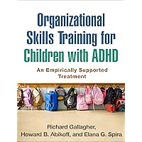 Organizational Skills Training for Children with ADHD: An Empirically Supported Treatment Organizational Skills Training for Children with ADHD: An Empirically Supported Treatment Paperback Kindle Hardcover
