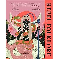 Rebel Folklore: Empowering Tales of Spirits, Witches, and Other Misfits from Anansi to Baba Yaga Rebel Folklore: Empowering Tales of Spirits, Witches, and Other Misfits from Anansi to Baba Yaga Hardcover Audible Audiobook Kindle