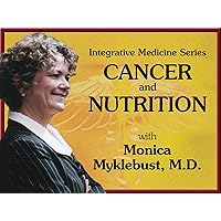 Integrative Medicine: Cancer and Nutrition Season 1
