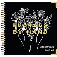 Florals By Hand: How to Draw and Design Modern Floral Projects Florals By Hand: How to Draw and Design Modern Floral Projects Spiral-bound Paperback