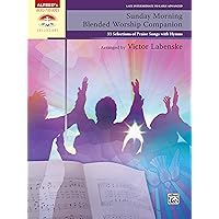 Sunday Morning Blended Worship Companion: 33 Selections of Praise Songs with Hymns, Comb Bound Book (Sacred Performer Collections) Sunday Morning Blended Worship Companion: 33 Selections of Praise Songs with Hymns, Comb Bound Book (Sacred Performer Collections) Paperback Kindle