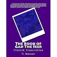The Book of Gad The Seer: Finnish Translation (Finnish Edition) The Book of Gad The Seer: Finnish Translation (Finnish Edition) Kindle Paperback