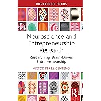 Neuroscience and Entrepreneurship Research: Researching Brain-Driven Entrepreneurship (ISSN) Neuroscience and Entrepreneurship Research: Researching Brain-Driven Entrepreneurship (ISSN) Kindle Hardcover
