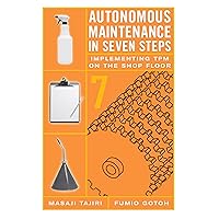 Autonomous Maintenance in Seven Steps (Tpm) Autonomous Maintenance in Seven Steps (Tpm) Hardcover Kindle
