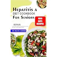 HEPATITIS A DIET COOKBOOK FOR SENIORS: Healthy and Delicious recipes for immune support, hydration and to overcome liver inflammation and infection (Senior healthy cooking for all diseases) HEPATITIS A DIET COOKBOOK FOR SENIORS: Healthy and Delicious recipes for immune support, hydration and to overcome liver inflammation and infection (Senior healthy cooking for all diseases) Kindle Paperback