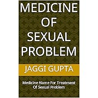 Medicine Of Sexual Problem: Medicine Name For Treatment Of Sexual Problem (Hindi Edition)