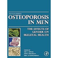 Osteoporosis in Men: The Effects of Gender on Skeletal Health Osteoporosis in Men: The Effects of Gender on Skeletal Health Kindle Hardcover