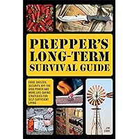 Prepper's Long-Term Survival Guide: Food, Shelter, Security, Off-the-Grid Power and More Life-Saving Strategies for Self-Sufficient Living (Books for Preppers) Prepper's Long-Term Survival Guide: Food, Shelter, Security, Off-the-Grid Power and More Life-Saving Strategies for Self-Sufficient Living (Books for Preppers) Paperback Audible Audiobook Kindle Hardcover Spiral-bound