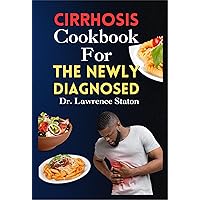 Cirrhosis Cookbook for The Newly Diagnosed: A Flavourful Guide to Thriving with Cirrhosis + Delicious Recipes for Your Journey to Wellness Cirrhosis Cookbook for The Newly Diagnosed: A Flavourful Guide to Thriving with Cirrhosis + Delicious Recipes for Your Journey to Wellness Kindle Paperback