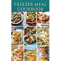 FREEZER MEAL COOKBOOK: A delicious freezer meal recipes for cooks and family conveniences FREEZER MEAL COOKBOOK: A delicious freezer meal recipes for cooks and family conveniences Kindle Paperback