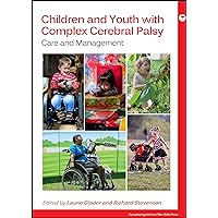 Children and Youth With Complex Cerebral Palsy: Care and Management (Mac Keith Press Practical Guides) Children and Youth With Complex Cerebral Palsy: Care and Management (Mac Keith Press Practical Guides) Paperback Kindle