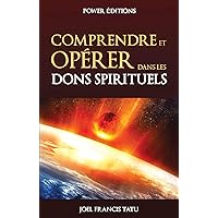 COMPRENDRE ET OPERER DANS LES DONS SPIRITUELS (French Edition) COMPRENDRE ET OPERER DANS LES DONS SPIRITUELS (French Edition) Kindle Paperback