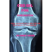 CBD OIL FOR RHEUMATISM: Your Therapeutic Guide for the Treatment of Rheumatism CBD OIL FOR RHEUMATISM: Your Therapeutic Guide for the Treatment of Rheumatism Kindle Paperback
