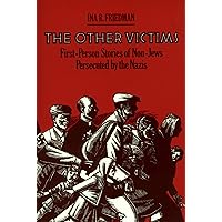 The Other Victims: First-Person Stories of Non-Jews Persecuted by the Nazis The Other Victims: First-Person Stories of Non-Jews Persecuted by the Nazis Paperback Hardcover Mass Market Paperback