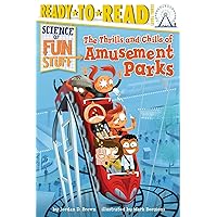 The Thrills and Chills of Amusement Parks: Ready-to-Read Level 3 (Science of Fun Stuff) The Thrills and Chills of Amusement Parks: Ready-to-Read Level 3 (Science of Fun Stuff) Paperback Kindle Hardcover