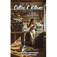 Coffee & Kittens : An Age Gap Shifter Short Story Romance (Claimed) Coffee & Kittens : An Age Gap Shifter Short Story Romance (Claimed) Kindle Paperback Audible Audiobook