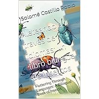 Aleteando a través de idiomas: un libro bilingüe de insectos : Fluttering Through Languages: A Bilingual Book of Insects (Spanish Edition)