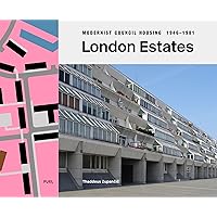 London Estates: Modernist Council Housing 1946–1981 London Estates: Modernist Council Housing 1946–1981 Hardcover