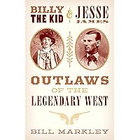 Billy the Kid and Jesse James: Outlaws of the Legendary West Billy the Kid and Jesse James: Outlaws of the Legendary West Paperback Kindle