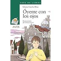 Óyeme con los ojos (Sopa de Libros / Soup of Books) (Spanish Edition) Óyeme con los ojos (Sopa de Libros / Soup of Books) (Spanish Edition) Paperback Kindle Mass Market Paperback