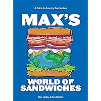 Max's World of Sandwiches: A Guide to Amazing Sandwiches Max's World of Sandwiches: A Guide to Amazing Sandwiches Kindle Hardcover