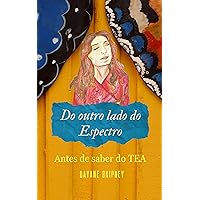Do outro lado do espectro: Antes de saber do TEA (Portuguese Edition)