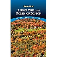 A Boy's Will and North of Boston (Dover Thrift Editions: Poetry) A Boy's Will and North of Boston (Dover Thrift Editions: Poetry) Paperback Kindle