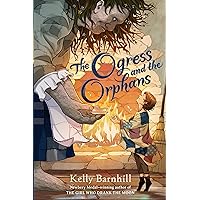 The Ogress and the Orphans The Ogress and the Orphans Library Binding Paperback Audible Audiobook Kindle Hardcover Audio CD
