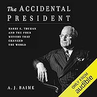 The Accidental President: Harry S. Truman and the Four Months That Changed the World The Accidental President: Harry S. Truman and the Four Months That Changed the World Paperback Kindle Audible Audiobook Hardcover MP3 CD