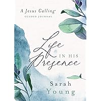 Life in His Presence: A Jesus Calling Guided Journal Life in His Presence: A Jesus Calling Guided Journal Hardcover